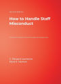 How to Handle Staff Misconduct: A Practical Guide for School Principals and Supervisors