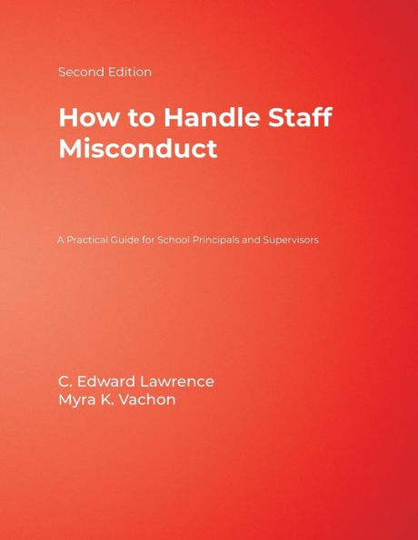 How to Handle Staff Misconduct: A Practical Guide for School Principals and Supervisors / Edition 2