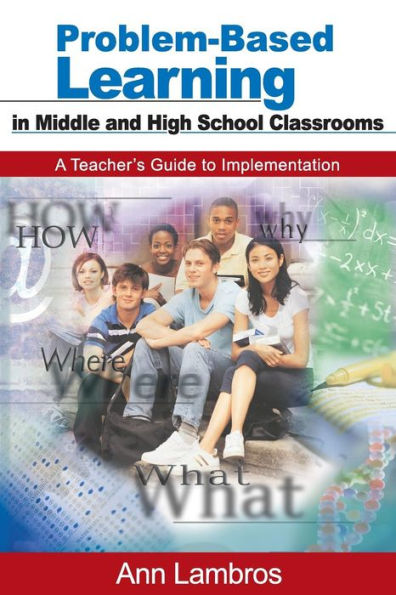 Problem-Based Learning in Middle and High School Classrooms: A Teacher's Guide to Implementation / Edition 1