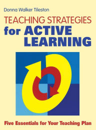 Title: Teaching Strategies for Active Learning: Five Essentials for Your Teaching Plan / Edition 1, Author: Donna E. Walker Tileston