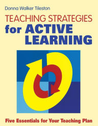 Title: Teaching Strategies for Active Learning: Five Essentials for Your Teaching Plan / Edition 1, Author: Donna E. Walker Tileston