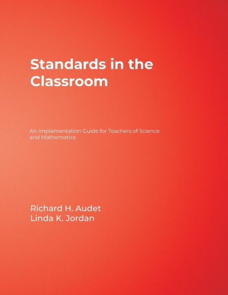 Standards in the Classroom: An Implementation Guide for Teachers of Science and Mathematics / Edition 1