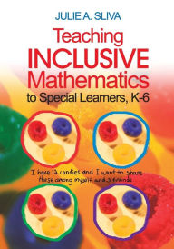 Title: Teaching Inclusive Mathematics to Special Learners, K-6 / Edition 1, Author: Julie A. Sliva Spitzer