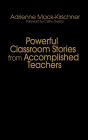 Powerful Classroom Stories from Accomplished Teachers / Edition 1