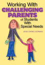 Working With Challenging Parents of Students With Special Needs / Edition 1