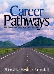 Title: Career Pathways: Preparing Students for Life / Edition 1, Author: Elaine Makas Howard