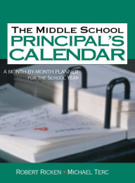 Title: The Middle School Principal's Calendar: A Month-By-Month Planner for the School Year, Author: Robert Ricken