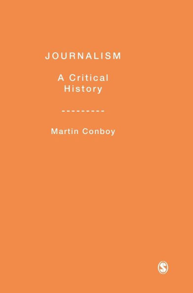 Journalism: A Critical History / Edition 1