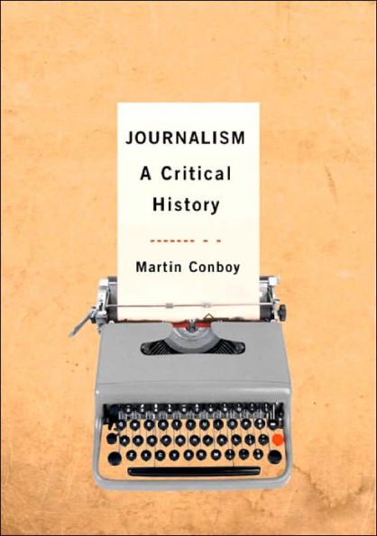 Journalism: A Critical History / Edition 1