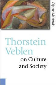 Title: Thorstein Veblen on Culture and Society / Edition 1, Author: Stjepan Mestrovic