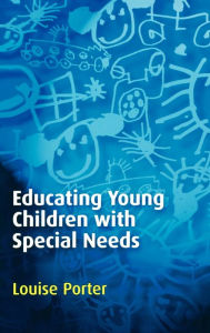 Title: Educating Young Children with Special Needs / Edition 1, Author: Louise Porter
