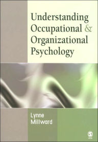 Title: Understanding Occupational and Organizational Psychology / Edition 1, Author: Lynne J Millward