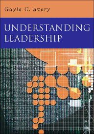 Title: Understanding Leadership: Paradigms and Cases / Edition 1, Author: Gayle C Avery