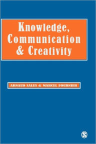 Title: Knowledge, Communication and Creativity / Edition 1, Author: Arnaud  Sales