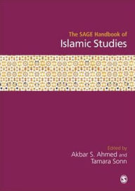 Title: The SAGE Handbook of Islamic Studies / Edition 1, Author: Akbar S Ahmed