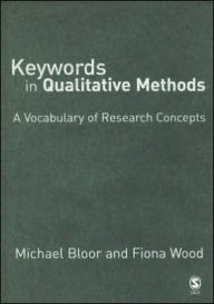 Title: Keywords in Qualitative Methods: A Vocabulary of Research Concepts / Edition 1, Author: Michael Bloor