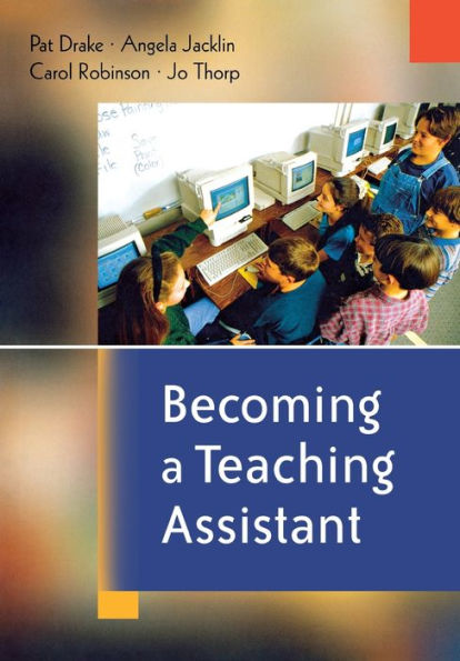 Becoming a Teaching Assistant: A Guide for Teaching Assistants and Those Working With Them / Edition 1