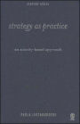 Strategy as Practice: An Activity Based Approach / Edition 1