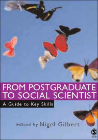 Title: From Postgraduate to Social Scientist: A Guide to Key Skills / Edition 1, Author: Nigel Gilbert