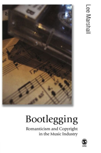 Bootlegging: Romanticism and Copyright in the Music Industry / Edition 1