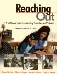 Title: Reaching Out: A K-8 Resource for Connecting Families and Schools / Edition 1, Author: Diane W. Kyle