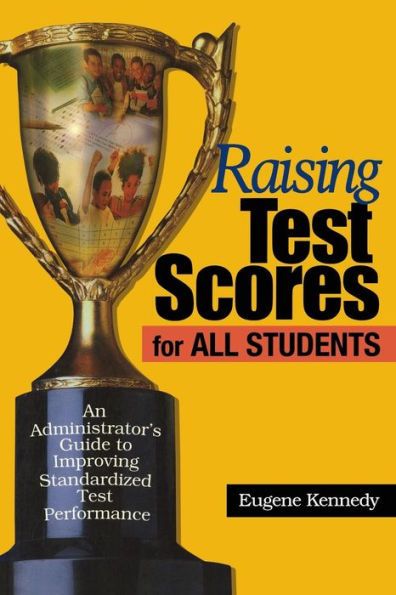 Raising Test Scores for All Students: An Administrator's Guide to Improving Standardized Test Performance / Edition 1