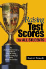 Raising Test Scores for All Students: An Administrator's Guide to Improving Standardized Test Performance