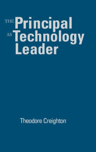 Title: Principal as Technology Leader / Edition 1, Author: Theodore B. Creighton