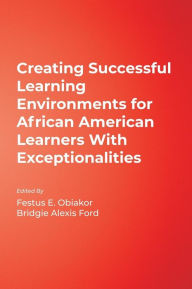 Title: Creating Successful Learning Environments for African American Learners With Exceptionalities, Author: Festus E. Obiakor