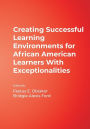 Creating Successful Learning Environments for African American Learners With Exceptionalities