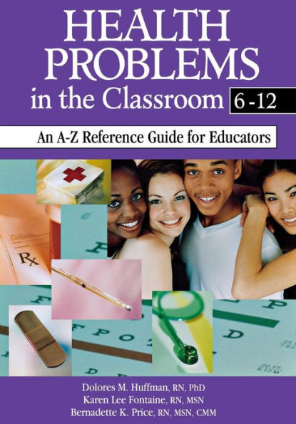 Health Problems in the Classroom 6-12: An A-Z Reference Guide for Educators / Edition 1