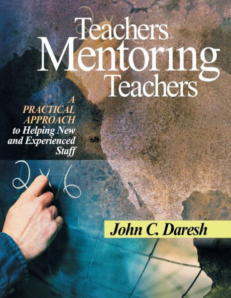 Teachers Mentoring Teachers: A Practical Approach to Helping New and Experienced Staff / Edition 1