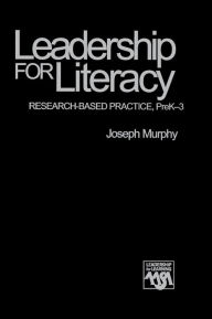 Title: Leadership for Literacy: Research-Based Practice, PreK-3 / Edition 1, Author: Joseph F. Murphy