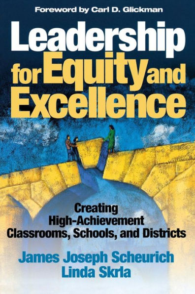 Leadership for Equity and Excellence: Creating High-Achievement Classrooms, Schools, and Districts / Edition 1