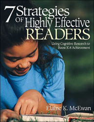 Title: Seven Strategies of Highly Effective Readers: Using Cognitive Research to Boost K-8 Achievement, Author: Elaine K. McEwan-Adkins