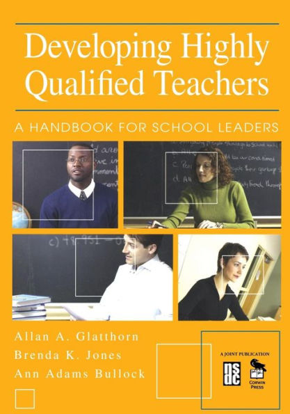 Developing Highly Qualified Teachers: A Handbook for School Leaders / Edition 1