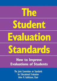 Title: The Student Evaluation Standards: How to Improve Evaluations of Students / Edition 1, Author: Arlen R. Gullickson