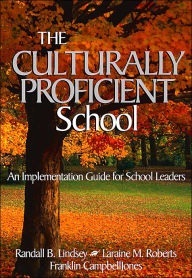 Title: The Culturally Proficient School: An Implementation Guide for School Leaders / Edition 1, Author: Randall B. Lindsey