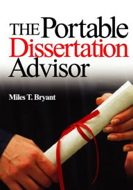 Title: The Portable Dissertation Advisor / Edition 1, Author: Miles T. Bryant