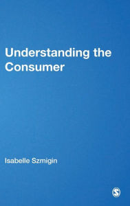 Title: Understanding the Consumer, Author: Isabelle Szmigin