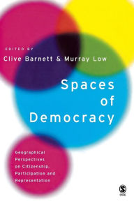 Title: Spaces of Democracy: Geographical Perspectives on Citizenship, Participation and Representation / Edition 1, Author: Clive Barnett