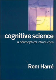 Title: Cognitive Science: A Philosophical Introduction / Edition 1, Author: Rom Harre