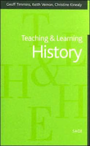 Title: Teaching and Learning History / Edition 1, Author: Geoff Timmins