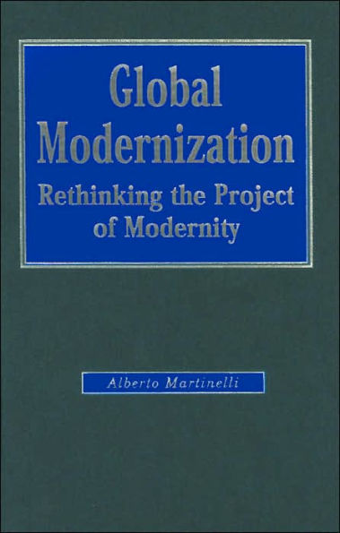 Global Modernization: Rethinking the Project of Modernity / Edition 1