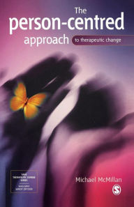 Title: The Person-Centred Approach to Therapeutic Change / Edition 1, Author: Michael McMillan