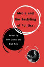 Media and the Restyling of Politics: Consumerism, Celebrity and Cynicism / Edition 1