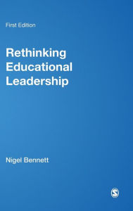 Title: Rethinking Educational Leadership: Challenging the Conventions / Edition 1, Author: Nigel D Bennett