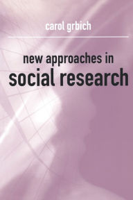 Title: New Approaches in Social Research / Edition 1, Author: Carol Grbich