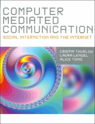 Title: Computer Mediated Communication / Edition 1, Author: Crispin Thurlow