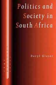 Title: Politics and Society in South Africa, Author: Daryl J Glaser